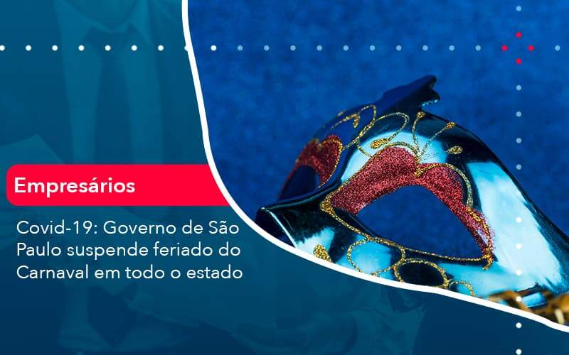 Covid 19 Governo De Sao Paulo Suspende Feriado Do Carnaval Em Todo Estado 1 Organização Contábil Lawini - PV Assessoria Contábil | Contabilidade no Rio de Janeiro